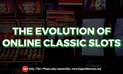 The Evolution of Online Classic Slots