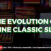 The Evolution of Online Classic Slots