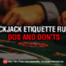 Blackjack Etiquette Rules: Dos and Do n'ts